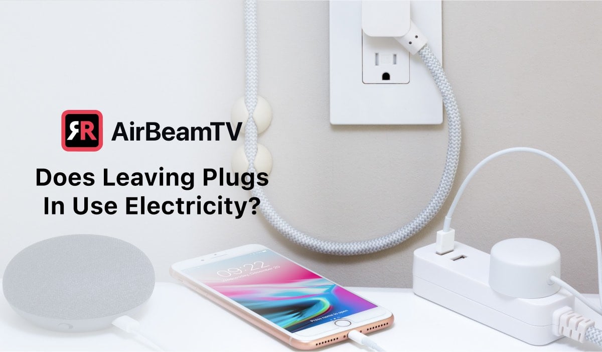 Does Leaving Things Plugged In Use Electricity? | AirBeamTV
