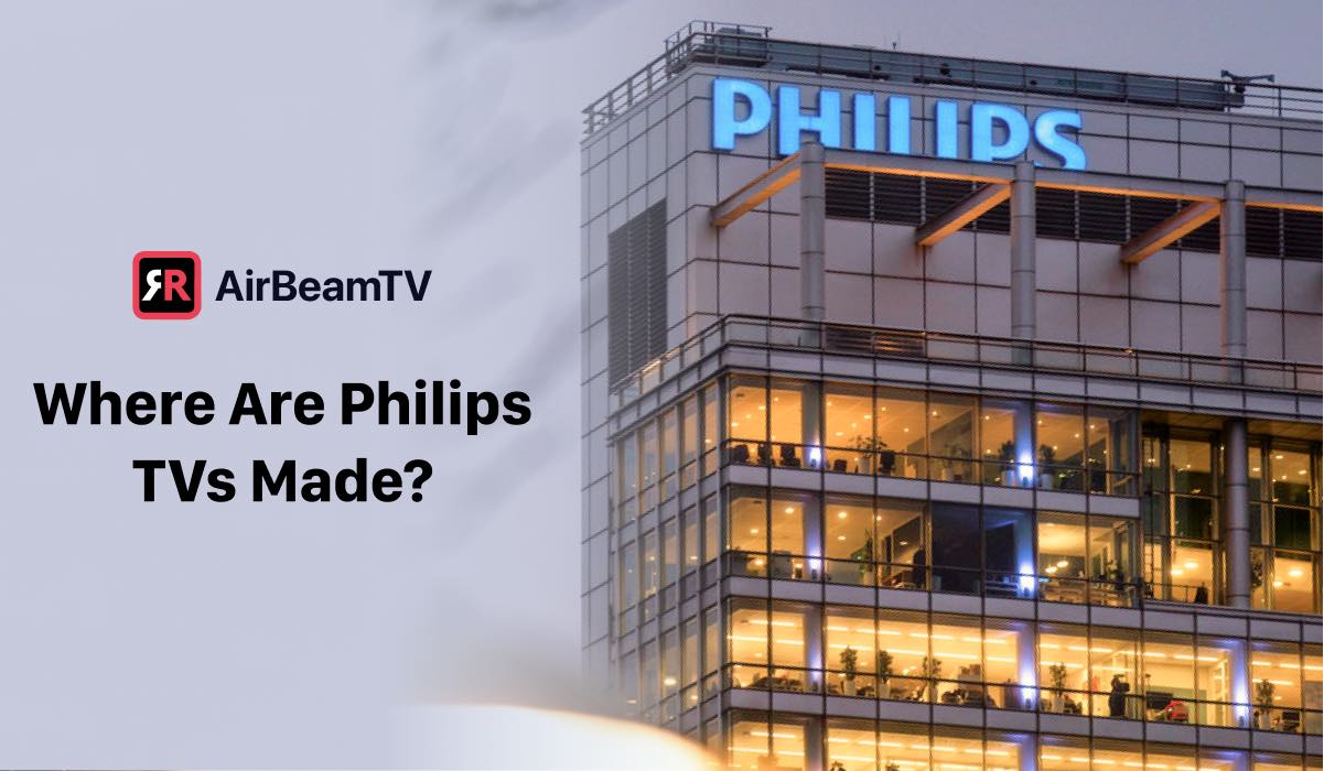 Where Are Philips TVs Made?